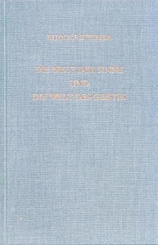 Die Welt der Sinne und die Welt des Geistes: Sechs Vorträge Hannover 1911/1912 (Rudolf Steiner Gesamtausgabe: Schriften und Vorträge) von Rudolf Steiner Verlag